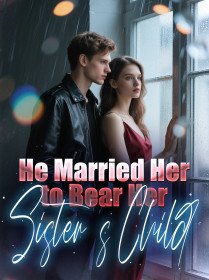 He Married Her to Bear Her Sister's Child