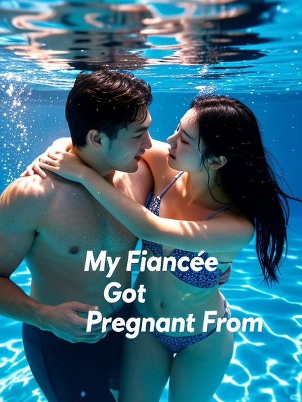 My Fiancée Got Pregnant From “Swimming”