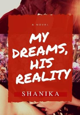 My dreams, his reality